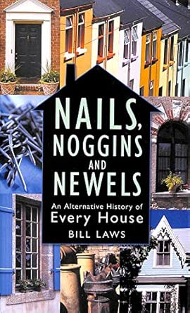 Nails, Noggins and Newels: An Alternative History of Every House book cover