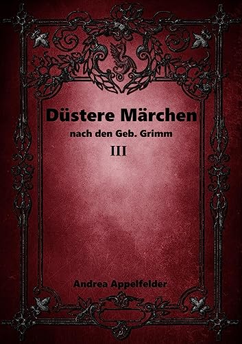 Düstere Märchen 3: nach den Gebr. Grimm
