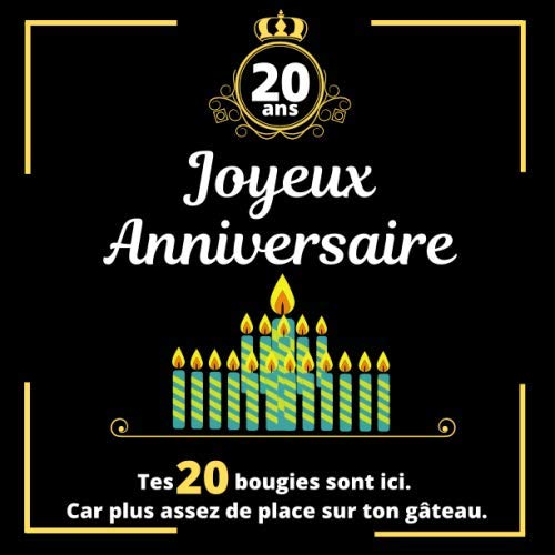 20 ans. Joyeux anniversaire. Tes 20 bougies sont ici car plus assez de place sur ton gâteau.: Mieuxâ€¦ – Vignette