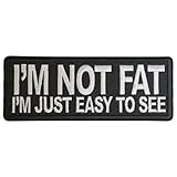 Patch, Embroidered Patch (Iron-On or Sew-On), I'm Not Fat I'm Just Easy to See Funny Patch, 4' x 1.5'