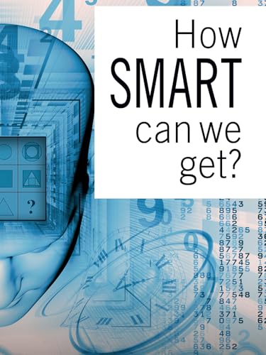 How Smart Can We Get?