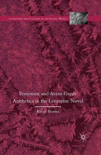 Buy Feminism and Avant-Garde Aesthetics in the Levantine Novel — BookShops.in