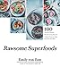 Rawsome Superfoods: 100+ Nutrient-Packed Recipes Using Natures Hidden Power to Help You Feel Your Best
