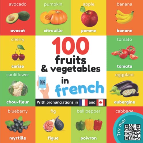 100 Fruits And Vegetables In French: Bilingual Picture Book For Kids: English / French With Pronunciations (Learn French)