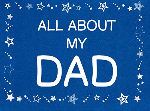 All about my Dad: Book to be completed by kids with their own words and offer it as a unique Personalized Gift for Father's Day.