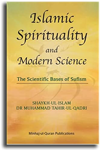 Islamic Spirituality and Modern Science [Paperback] Shaykh-ul-Islam Dr. Muhammad Tahirul Qadari ( BQ-0040)