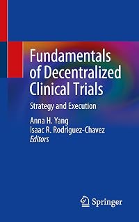 Fundamentals of Decentralized Clinical Trials: Strategy and Execution