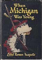 When Michigan Was Young: The Story of Its Beginnings, Early Legends and Folklore B0007DY524 Book Cover