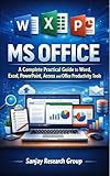 MS Office: A Complete Practical Guide to Word, Excel, PowerPoint, Access & Offline Productivity Tools (Computer Study Books By Sanjay Mandavi Book 1)