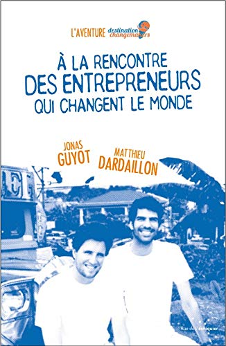 A la rencontre des entrepreneurs qui changent le monde