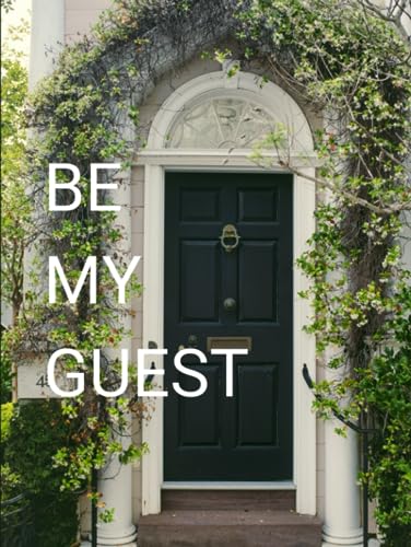 BeMyGuest IV: A Coffee Table Guest Book for Cherished Memories.: Hardcover with 150 Blank Pages: let the Story of Your Home Unfold