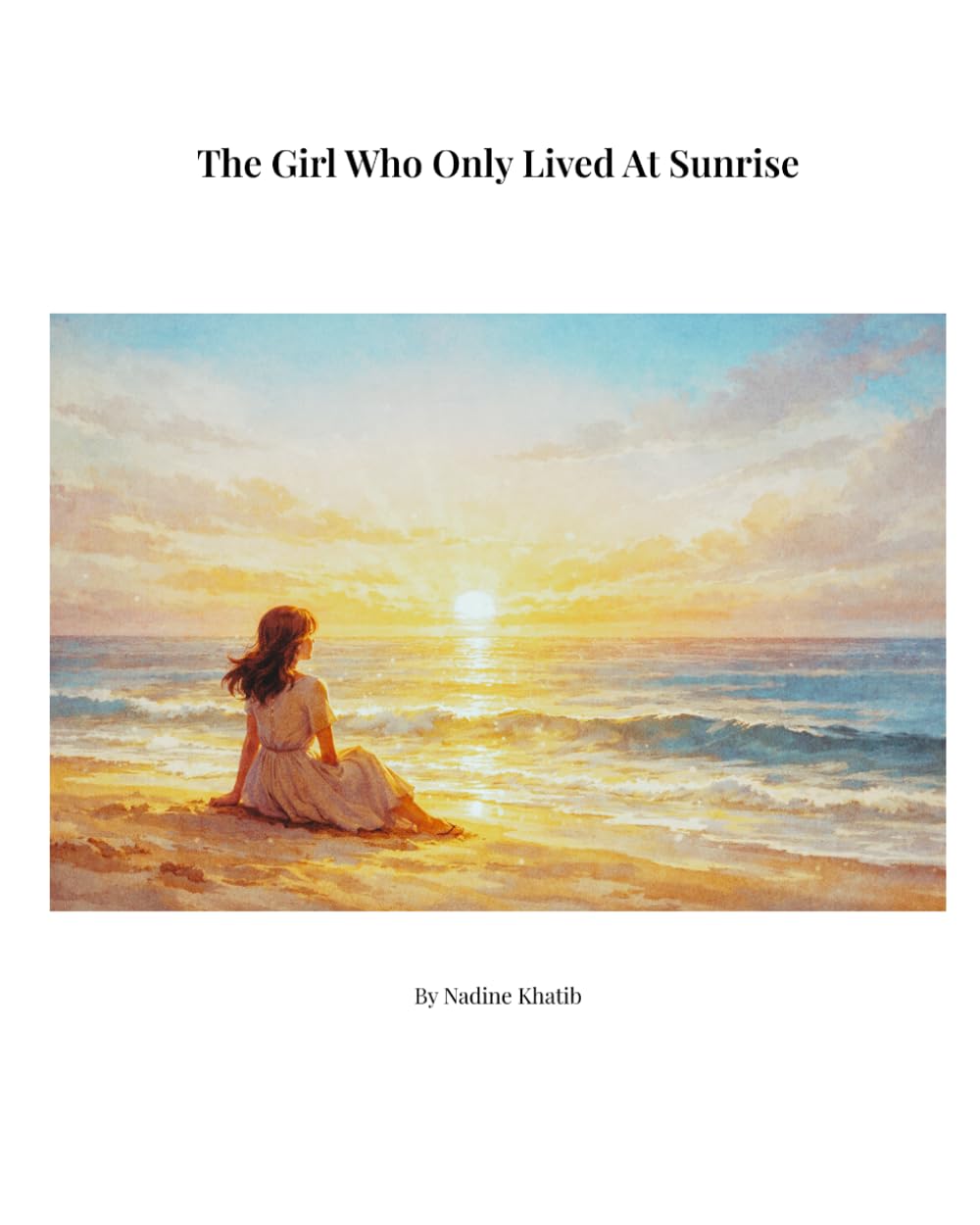 The Girl Who Only Lived At Sunrise: A Magical Quest About Courage, Curiosity, and Discovering the Whole Day