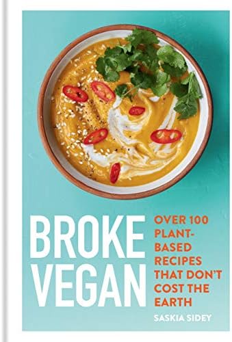 Broke Vegan: Over 100 plant-based recipes that don't cost the earth
