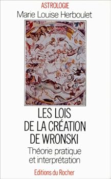 Paperback Les Lois de la création de Wronski appliquées à l'astrologie. Théorie, technique et interprétation [French] Book