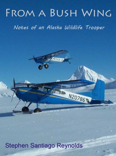 From a Bush Wing: Notes of an Alaska Wildlife Trooper