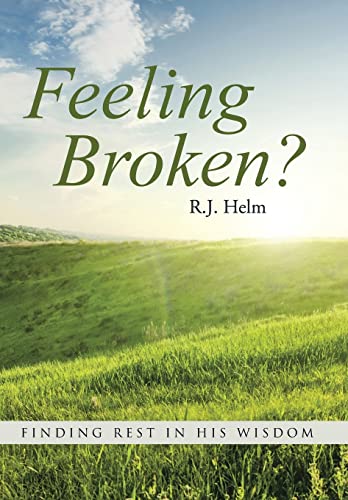 Feeling Broken?: Finding Rest in His Wisdom 1490872914 Book Cover
