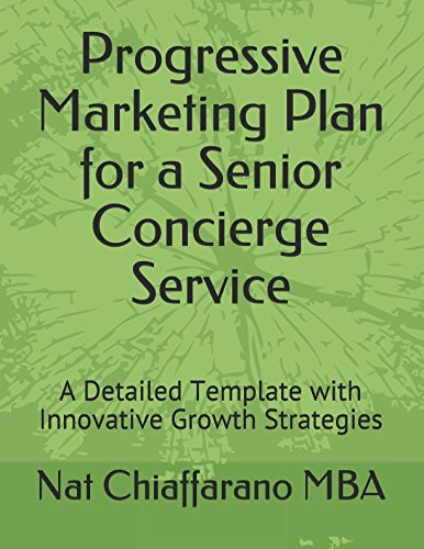 Progressive Marketing Plan for a Senior Concierge Service: A Detailed Template with Innovative Growth Strategies