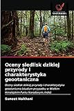 Oceny siedlisk dzikiej przyrody i charakterystyka geootaniczna: Oceny siedlisk dzikiej przyrody i charakterystyka geootaniczna (studium przypadku w ... Parku Narodowym, Indie) (Polish Edition)