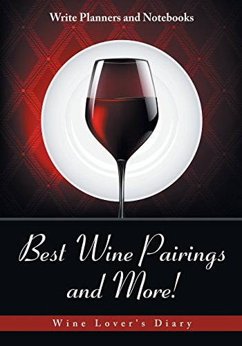 Best Wine Pairings and More! Wine Lover's Diary