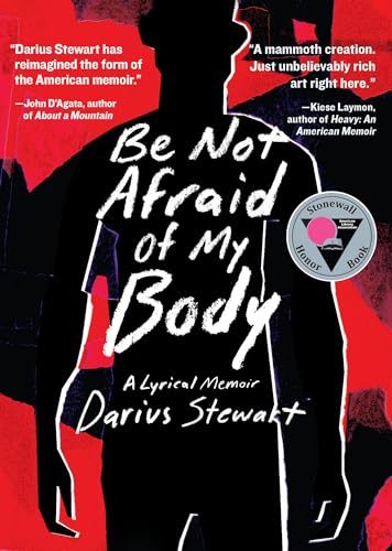 Be Not Afraid of My Body: A Lyrical Memoir