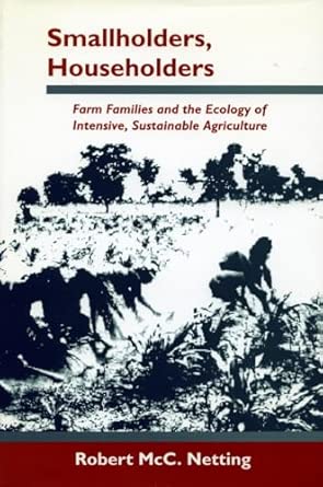 Smallholders, Householders: Farm Families and the Ecology of Intensive, Sustainable Agriculture