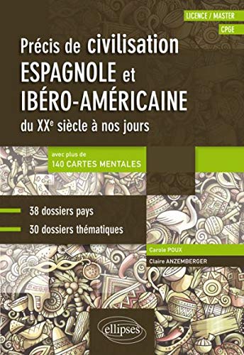 Espagnol. Précis de civilisation espagnole et ibéro-américaine du XXe siècle à nos jours avec cartes mentales (CPGE, Licence, Master)