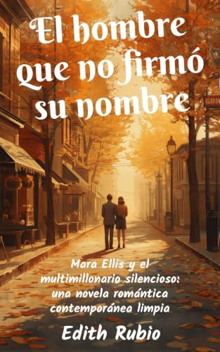 El hombre que no firmó su nombre: Mara Ellis y el multimillonario silencioso: una novela romántica contemporánea limpia (la serie Ravenshore Romance)