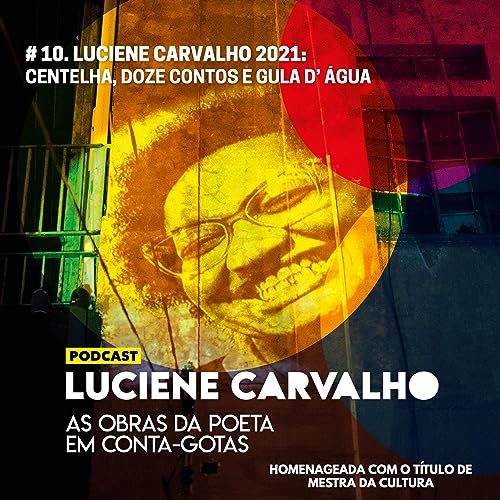 #10. Luciene Carvalho 2021: Centelha, Doze Contos e Gula D'Água