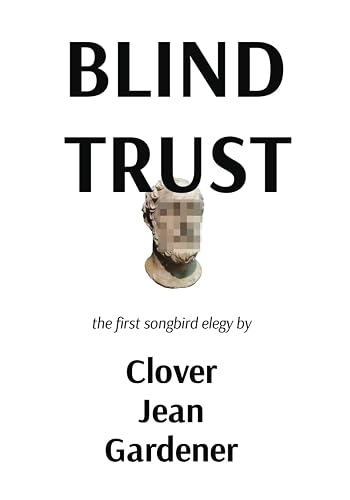 Blind Trust: The First Songbird Elegy