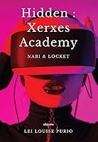 Hidden: Xerxes Academy B0BRBHXPXS Book Cover