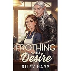Frothing with Desire Audiolibro Por Riley Harp arte de portada