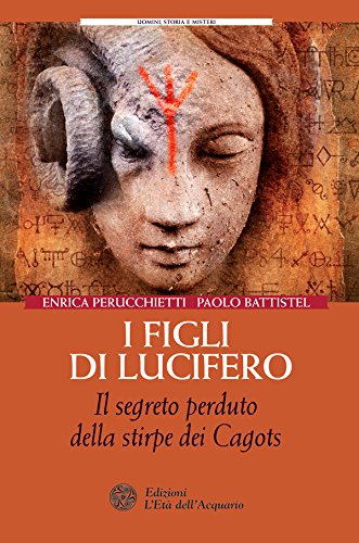 I figli di Lucifero: Il segreto perduto della stirpe dei Cagots I figli di Lucifero: Il segreto perduto della stirpe dei Cagots