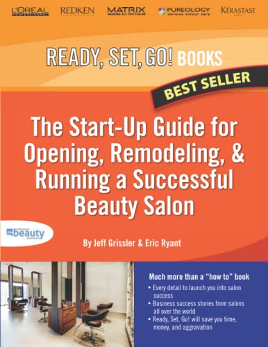 The Start-Up Guide for Opening, Remodeling and Running a Successful Beauty Salon: Endorsed by the Professional Beauty Association (PBA)