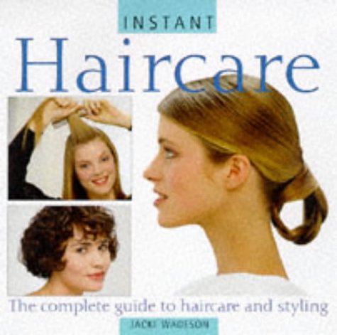 Lorenz Books - Instant Haircare: The Complete Guide to Haircare and Styling - -69%