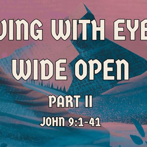 Living With Eyes Wide Open Part II