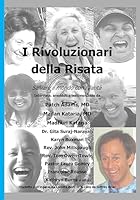 I Rivoluzionari della Risata: Salvare il mondo con l'ilarita (Laughter Revolutionaries - Italian Version) 1511591242 Book Cover