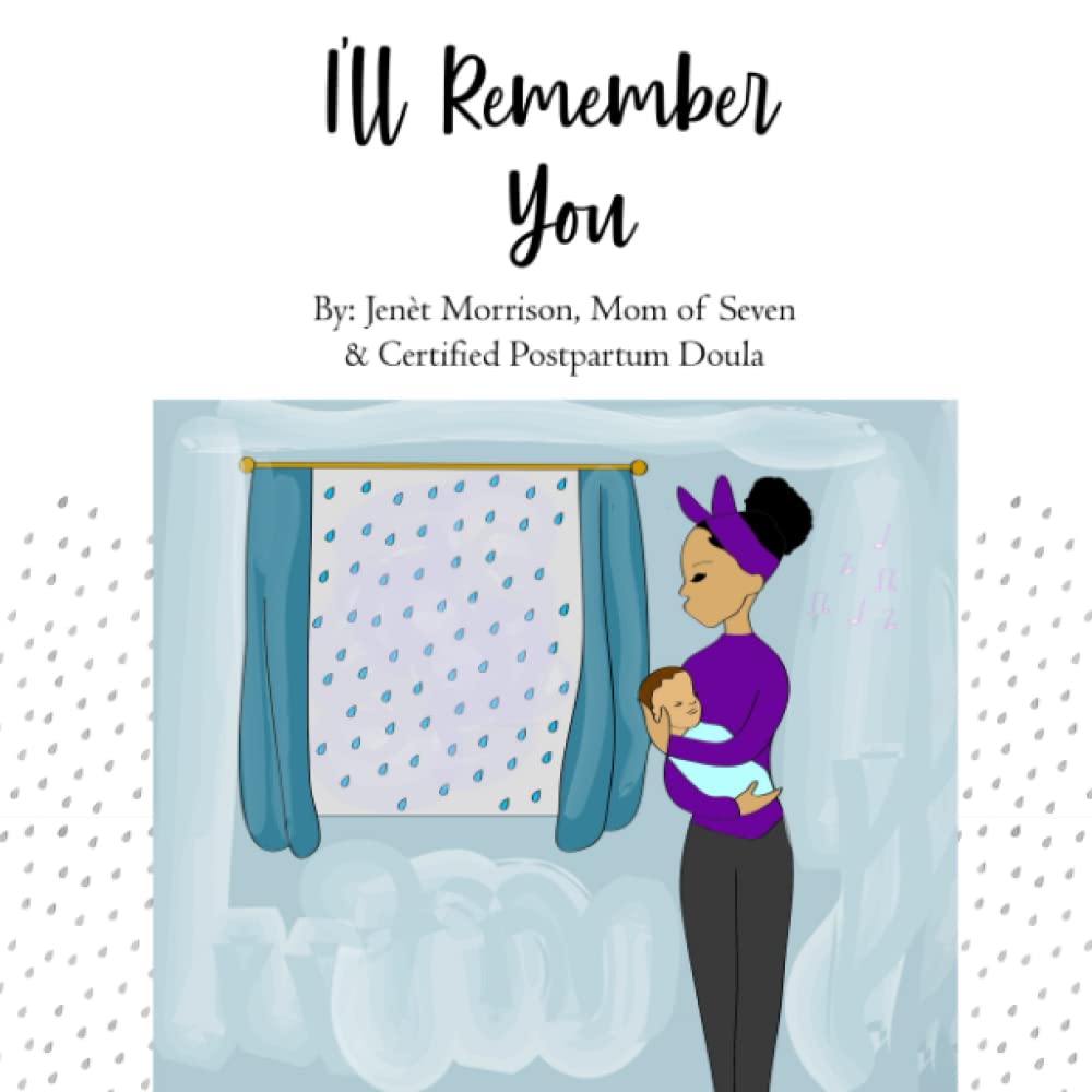 I’ll Remember You: An Illustrated Children's Book by a Postpartum Doula