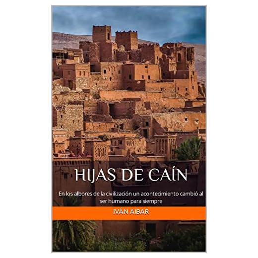 HIJAS DE CAÍN: En los albores de la civilización un acontecimiento cambió al ser humano para siempre