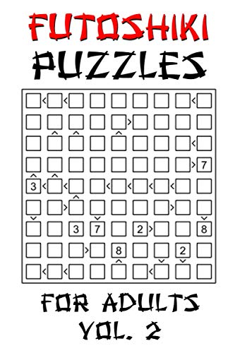 Futoshiki Puzzles For Adults - Vol. 2: 100 'More or Less' Logic Puzzle Games with Solution: Grid Size 9x9