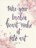 Take Your Broken Heart Make It Into Art Kunstdruck Madeleine Papier 250 gr. matt