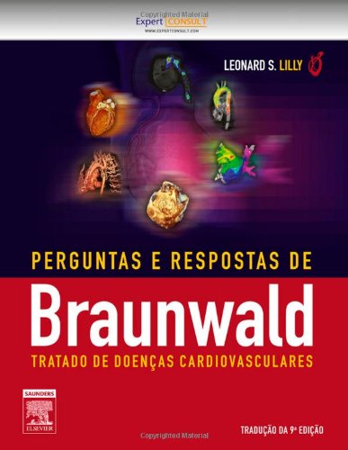 Perguntas e Respostas Braunwald. Tratado de Doenças Cardiovasculares