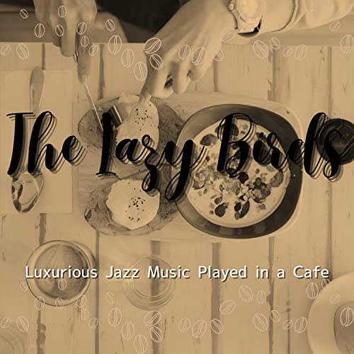 Play Luxurious Jazz Music Played in a Cafe by The Lazy Birds on Amazon ...