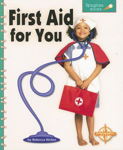 First Aid for You (Spyglass Books: Life Science series): Weber, Rebecca ...