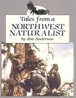 Tales from a Northwest Naturalist 0870043536 Book Cover