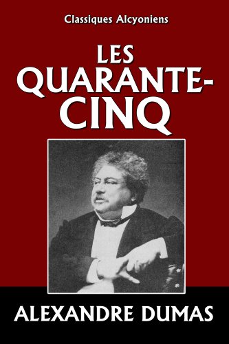 Les Quarante-Cinq: Les trois volumes (Classiques