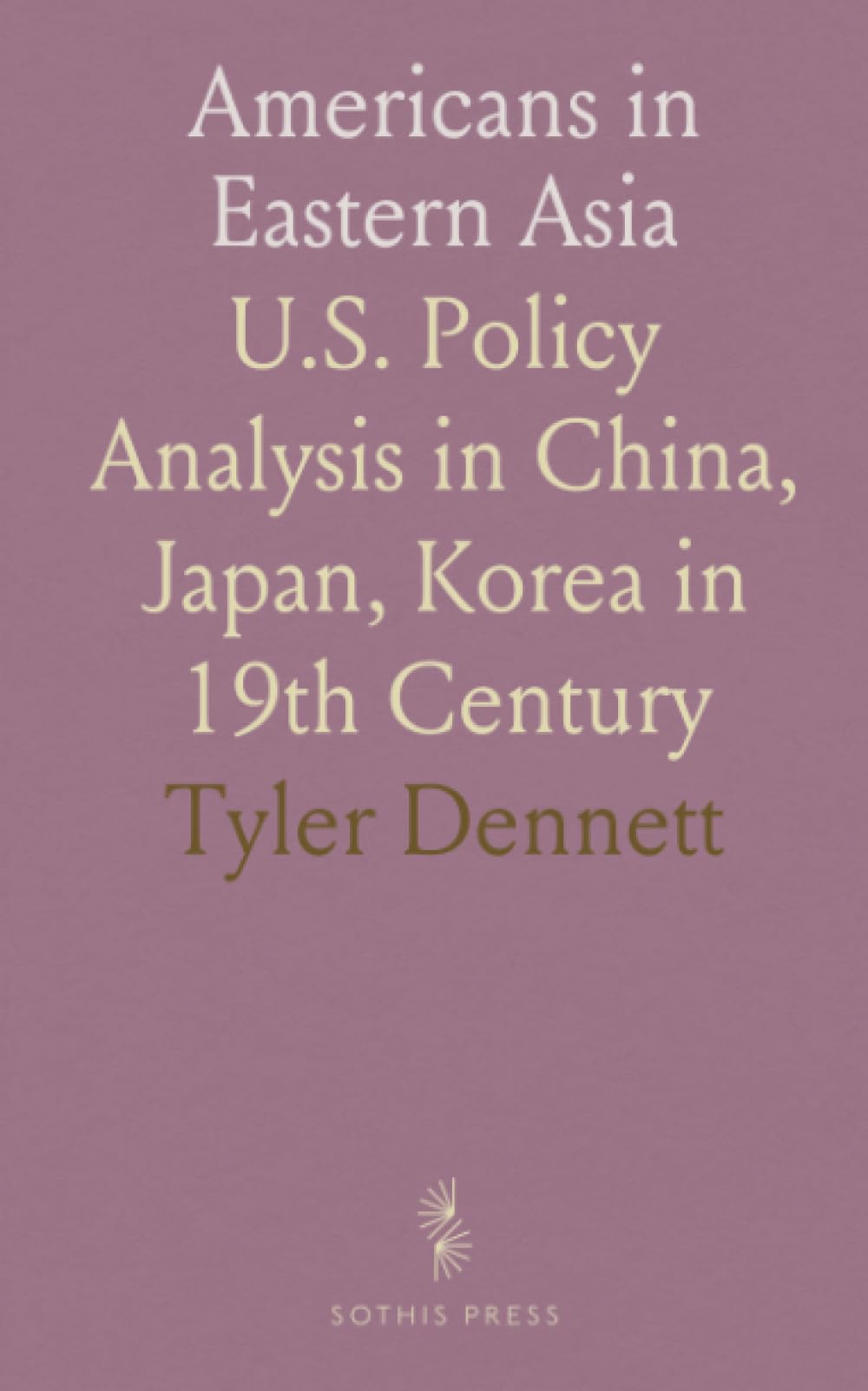 Americans in Eastern Asia: U.S. Policy Analysis in China, Japan, Korea in 19th Century