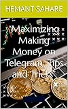 “Maximizing Making Money on Telegram: Tips and Tricks”