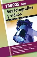 Trucos para sus fotografías y vídeos 8497645359 Book Cover