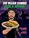 Produktbild The Vegan Zombie: Cook & Survive! (Edition Kochen ohne Knochen)