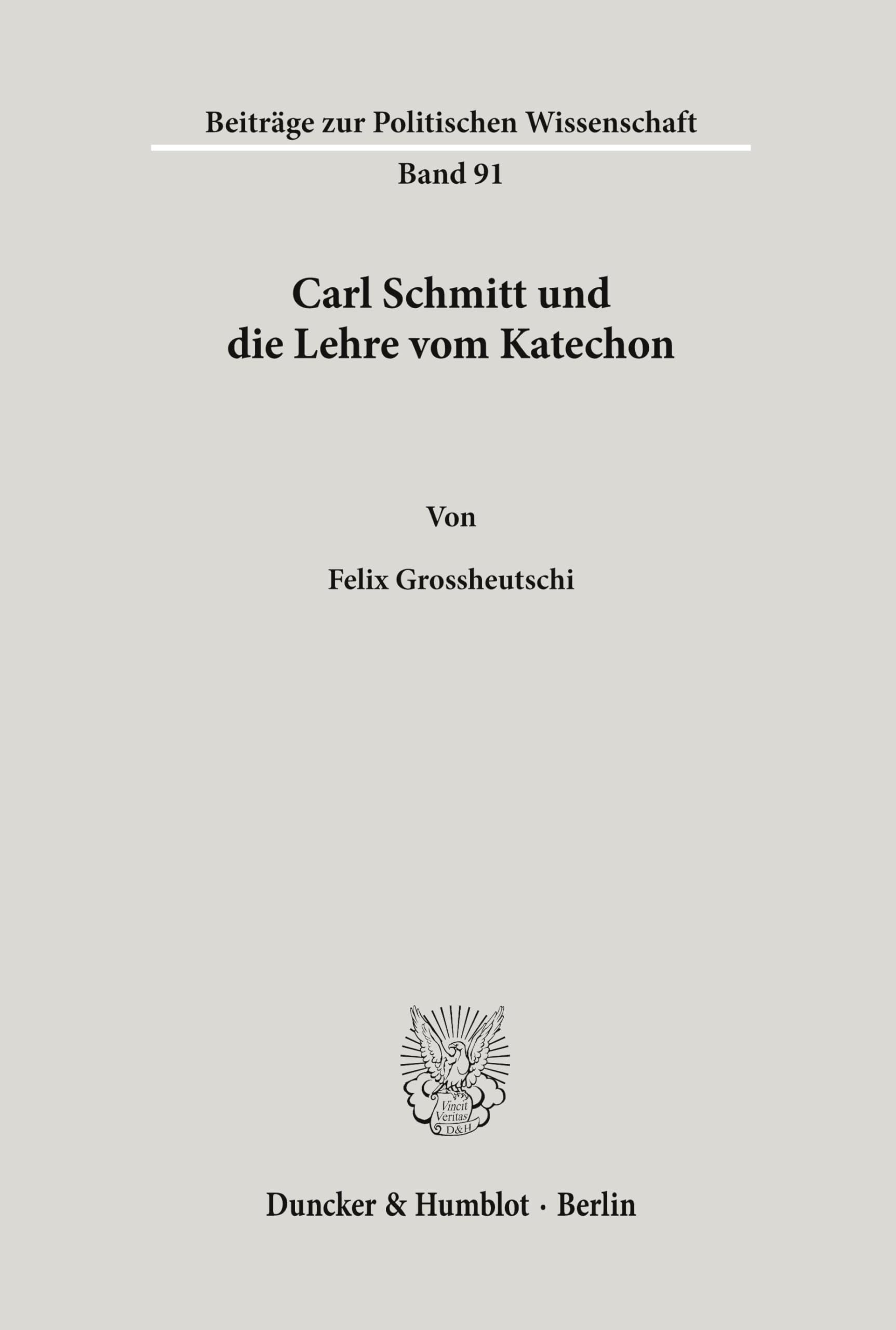 Carl Schmitt und die Lehre vom Katechon. (Beiträge zur Politischen Wissenschaft, Band 91)